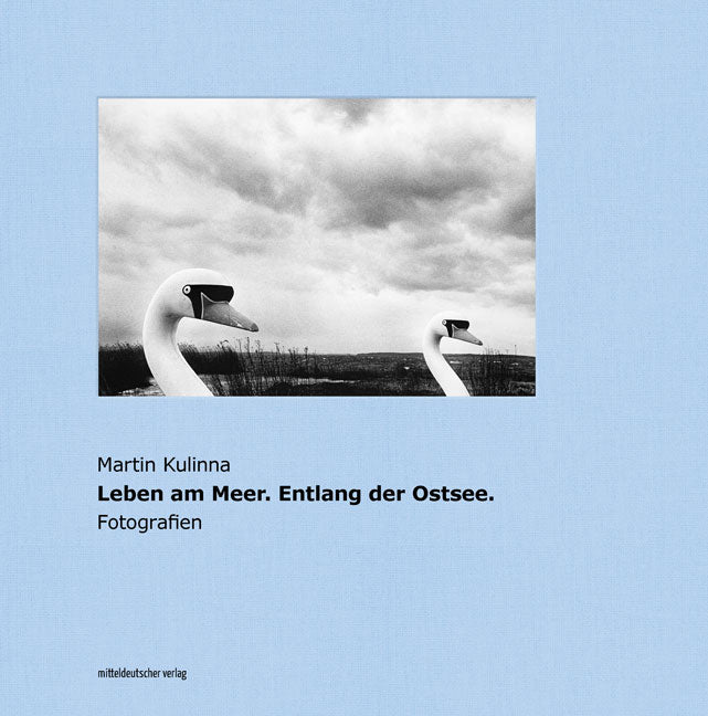 Martin Kulinna  - Leben am Meer. Entlang der Ostsee