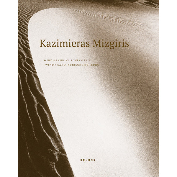 Kazimieras Mizgiris Wind + Sand. Kurische Nehrung